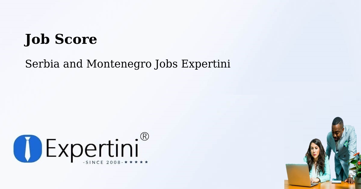 Job Score & Job Description Score Tool – Mandeville - Serbia and Montenegro Jobs Expertini